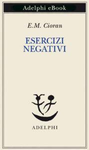 9788845989179_0_0_0_0_0-179x300 Rassegna letteraria - Esercizi negativi del filosofo Rumeno Emil Cioran