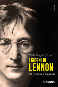 I-GIORNI-DI-LENNON-Michelangelo-Iossa-COPERTINA-200x300 GIVE PEACE A CHANCE: John Lennon al centro della presentazione nazionale de "I GIORNI DI LENNON" - Napoli, 9 ottobre 2025
